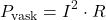 \[P_{\text{vask}} = I^2 \cdot R\]