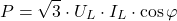 \[P = \sqrt{3} \cdot U_L \cdot I_L \cdot \cos\varphi\]