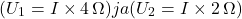 \[(U_1 = I \times 4 \, \Omega) ja (U_2 = I \times 2 \, \Omega)\]