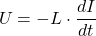 \[U = -L \cdot \frac{dI}{dt}\]