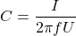 \[C = \frac{I}{2 \pi f U}\]