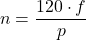 \[n = \frac{120 \cdot f}{p}\]