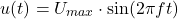 \[u(t) = U_{max} \cdot \sin(2\pi f t)\]