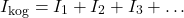 \[I_{\text{kog}} = I_1 + I_2 + I_3 + \dots\]