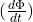 (\frac{d\Phi}{dt})