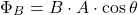 \[ \Phi_B = B \cdot A \cdot \cos\theta \]