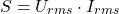 \[S = U_{rms} \cdot I_{rms}\]