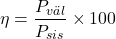 \[\eta = \frac{P_{väl}}{P_{sis}} \times 100%\]