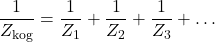 \[\frac{1}{Z_{\text{kog}}} = \frac{1}{Z_1} + \frac{1}{Z_2} + \frac{1}{Z_3} + \dots\]