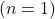 ( n = 1 )