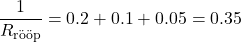 \[\frac{1}{R_{\text{rööp}}} = 0.2 + 0.1 + 0.05 = 0.35\]