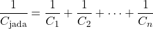 \[\frac{1}{C_{\text{jada}}} = \frac{1}{C_1} + \frac{1}{C_2} + \dots + \frac{1}{C_n}\]